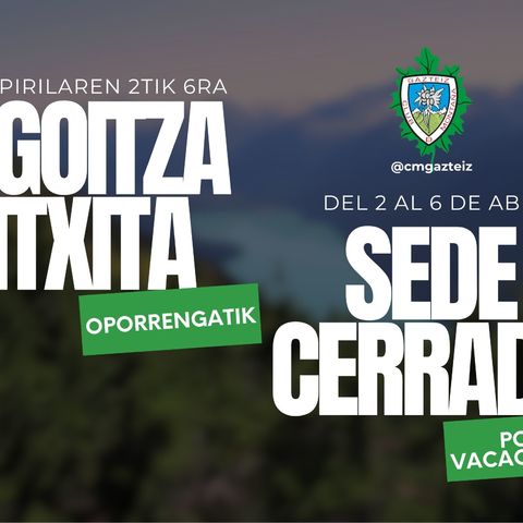 Sede cerrada por vacaciones- Egoitza itxita oporrengatik
Del 2 al 6 de abril